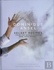 Dominique Ansel: Secret Recipes From The World Famous New York Bakery