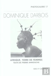 Dominique Darbois ; Afrique, Terre De Femmes