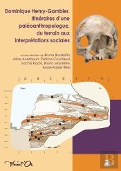 Dominique Henry-Gambier : Itinéraires D'Une Paléoanthropologue, Du Terrain Aux Interprétations Sociales