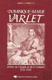 Dominique-Marie Varlet ; Lettres Du Canada Et De La Louisiane (1713-1724)