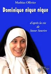Dominique, Nique Nique ; D'Après La Vie De Soeur Sourire
