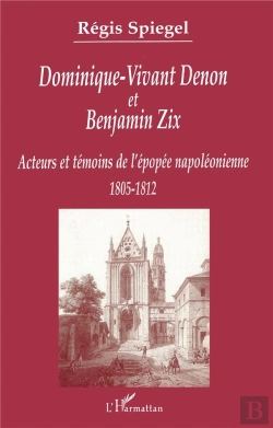 Bertrand.pt - Dominique-Vivant Denon Et Benjamin Zix ; Acteurs Et Temoins De L'Epopee Napoleonienne, 1805-1812