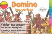 Domino Los Verbos ; Cahier Pour Conjuguer Les Verbes Espagnols La Base De Grammaire Plein D'Exercices