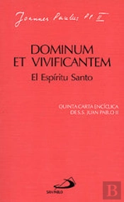 Dominum Et Vivificantem. El Espíritu Santo.
