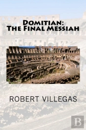 Domitian: The Final Messiah