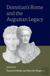Domitianâ€™S Rome And The Augustan Legacy
