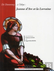 Domremy... À Tokyo : Jeanne D'Arc Et La Lorraine