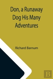 Don, A Runaway Dog His Many Adventures