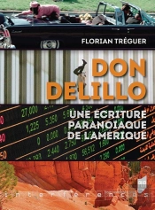 Don Delillo ; Une Écriture Paranoiaque De L'Amérique