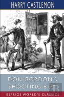 Don Gordon'S Shooting-Box (Esprios Classics)