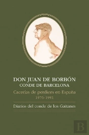 Don Juan De Borbónconde De Barcelona, Cacerías De Perdices En España, 1976-1991: Diarios Del Conde D