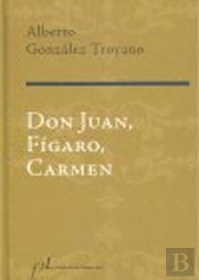 Don Juan, F¡Garo, Carmen