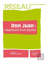 Don Juan : L'Aventure D'Un Mythe