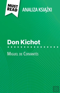 Bertrand.pt - Don Kichot Ksiazka Miguel De Cervantès (Analiza Ksiazki) : Pelna Analiza I Szczególowe Podsumowanie Pracy
