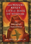 Don Miguel Ruiz'S Little Book Of Wisdom