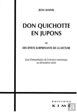 Bertrand.pt - Don Quichotte En Jupons Ou Des Effets Surprenants De La Lecture ; Essai D'Interprétation De La Lectrice Romanesque Au Xviii Siècle