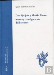 Don Quijote Y Martín Fierro: Muerte Y Transfiguración Del Heroísmo