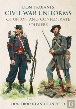 Bertrand.pt - Don Troiani'S Civil War Uniforms Of Union And Confederate Soldiers