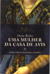 Dona Brites - Uma Mulher da Casa de Avis