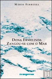 Dona Ermelinda Zangou-se com o Mar