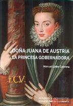 Doña Juana De Austria. La Princesa Gobernadora