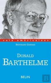 Donald Barthelme : Critique De La Vie Quotidienne