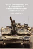 Donald Featherstone'S And Keith Robinson'S Battles With Model Tanks Wargaming 1914-1975
