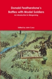 Donald Featherstone'S Battles With Model Soldiers An Introduction To Wargaming