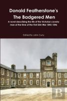 Donald Featherstone'S The Badgered Men A Novel Describing The Life Of The Victorian Cavalry Man At The Time Of The First Sikh War 1845-1846