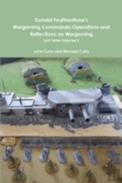 Bertrand.pt - Donald Featherstone'S Wargaming Commando Operations And Reflections On Wargaming Lost Tales Volume 2