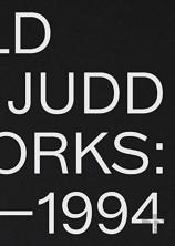 Donald Judd: Artworks 1970â€“1994