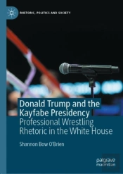 Donald Trump And The Kayfabe Presidency