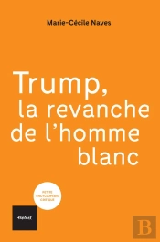 Donald Trump, La Revanche De L'Homme Blanc