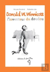 Donald W. Winnicott ; L'Inventeur Du Doudou