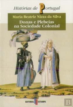 Bertrand.pt - Donas e Plebeias na Sociedade Colonial