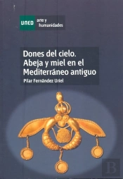 Dones Del Cielo. Abeja Y Miel En El Mediterráneo Antiguo