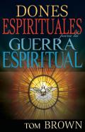 Dones Espirituales Para La Guerra Espiritual (Spanish Language Edition, Spiritual Gifts For Spiritual Warfare (Spanish))
