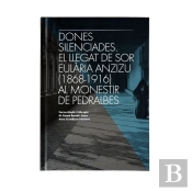 Dones Silenciades. El Llegat De Sor Eulària Anzizu (1868-1916) Al Monestir De Pedralbes