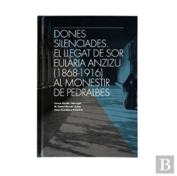 Bertrand.pt - Dones Silenciades. El Llegat De Sor Eulària Anzizu (1868-1916) Al Monestir De Pedralbes