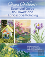 Donna Dewberry'S Essential Guide To Flower And Landscape Painting
