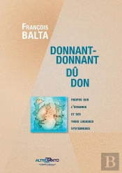 Donnant-Donnant, Dû, Don : Propos Sur L'Échange Et Ses Trois Logiques Systémiques