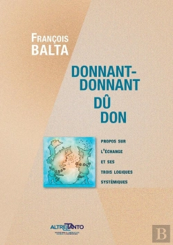 Bertrand.pt - Donnant-Donnant, Dû, Don : Propos Sur L'Échange Et Ses Trois Logiques Systémiques