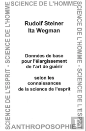 Données De Base Pour L'Élargissement De L'Art De Guérir : Selon Les Connaissances De La Science De L'Esprit