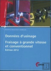 Donnees D'Usinage - Fraisage A Grande Vitesse Et Conventionnel : Procedes De Production Et Assemblag