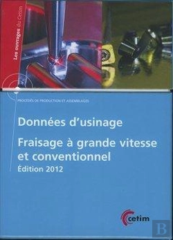 Bertrand.pt - Donnees D'Usinage - Fraisage A Grande Vitesse Et Conventionnel : Procedes De Production Et Assemblag