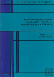 Données Statistiques N° 4-2001 : Tables De Mortalité Françaises Pour Le Xixe Et Xxe Siècles Et Projections Pour Le Xxie Siècle