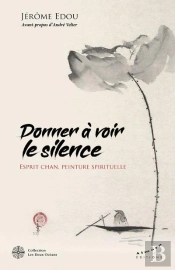 Donner À Voir Le Silence : Esprit Chan, Peinture Spirituelle