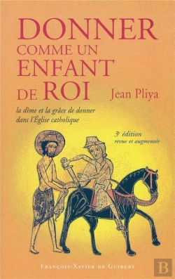 Bertrand.pt - Donner Comme Un Enfant De Roi : La Dîme Et La Grâce De Donner Dans L'Eglise Catholique