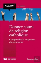 Donner Cours De Religion Catholique Comprendre Le Programme De Religion Catholique Du Secondaire