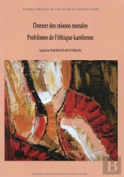 Donner Des Raisons Morales ; Problèmes De L'Éthique Kantienne